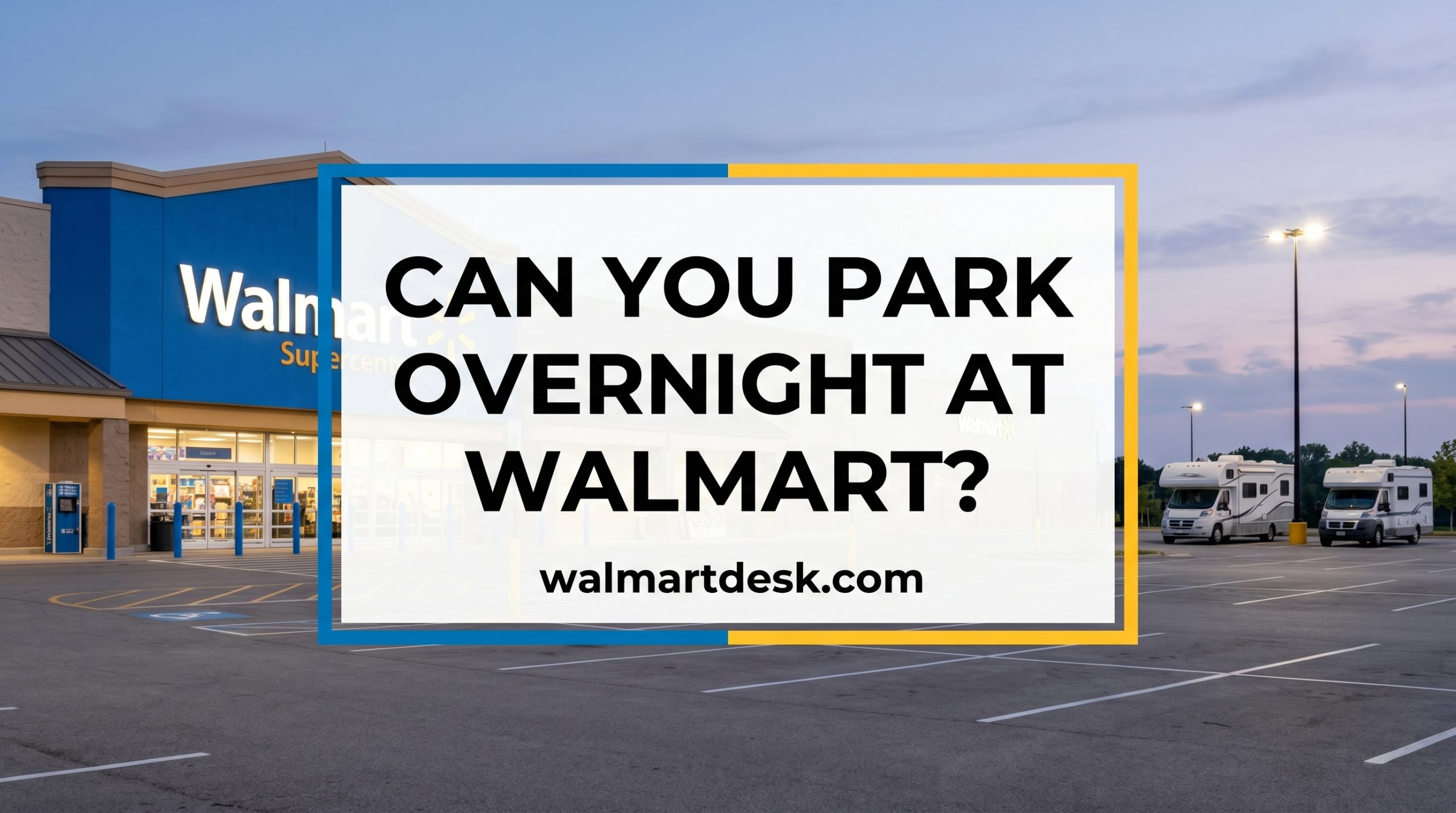 Can You Park Overnight at Walmart